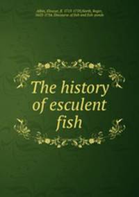 The history of esculent fish