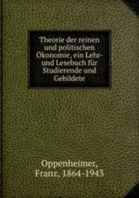 Theorie der reinen und politischen konomie, ein Lehr- und Lesebuch fr Studierende und Gebildete