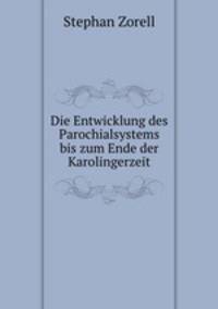Die Entwicklung des Parochialsystems bis zum Ende der Karolingerzeit