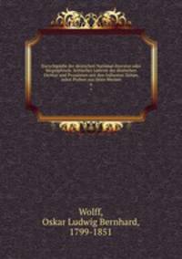 Encyclopdie der deutschen National-literatur oder biographisch- kritisches Lexicon der deutschen Dichter und Prosaisten seit den frhesten Zeiten, nebst Proben aus ihren Werken. 6