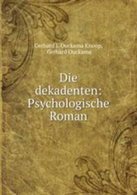Die dekadenten: Psychologische Roman