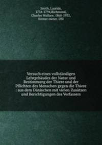 Versuch eines vollstndigen Lehrgebudes der Natur und Bestimmung der Thiere und der Pflichten des Menschen gegen die Thiere : aus dem Dnischen mit vielen Zustzen und Berichtigungen des Verfassers