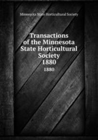 Transactions of the Minnesota State Horticultural Society. 1880