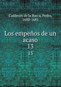 Los empeos de un acaso. 13