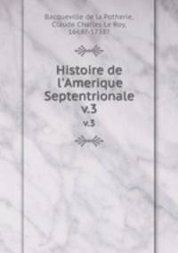 Histoire de l`Amerique Septentrionale.. v.3
