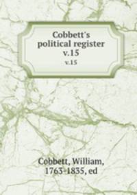 Cobbett`s political register. v.15