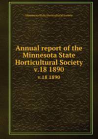 Annual report of the Minnesota State Horticultural Society. v.18 1890