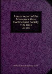 Annual report of the Minnesota State Horticultural Society. v.22 1894