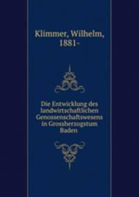 Die Entwicklung des landwirtschaftlichen Genossenschaftswesens in Grossherzogstum Baden