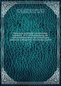 Die grosse politik der europischen kabinette, 1871-1914. Sammlung der diplomatischen akten des Auswrtigen amtes, im auftrage des Auswrtigen amtes. 9