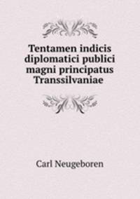 Tentamen indicis diplomatici publici magni principatus Transsilvaniae .