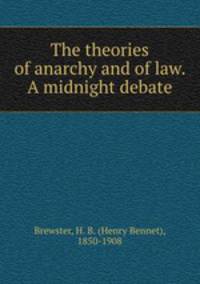 The theories of anarchy and of law. A midnight debate