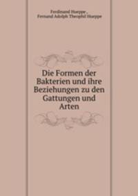 Die Formen der Bakterien und ihre Beziehungen zu den Gattungen und Arten