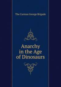 Anarchy in the Age of Dinosaurs