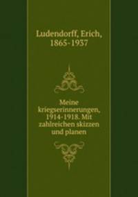 Meine kriegserinnerungen. 1914-1918