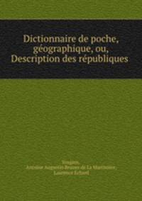 Dictionnaire de poche, gographique, ou, Description des rpubliques .