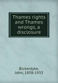 Thames rights and Thames wrongs, a disclosure