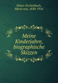 Meine Kinderjahre, biographische Skizzen