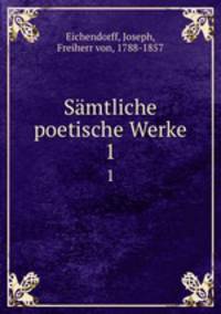 Smtliche poetische Werke. 1