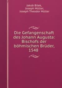 Die Gefangenschaft des Johann Augusta: Bischofs der bhmischen Brder, 1548 .