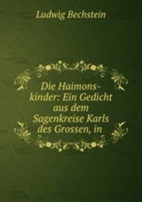 Die Haimons-kinder: Ein Gedicht aus dem Sagenkreise Karls des Grossen, in .