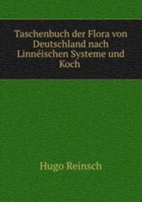 Taschenbuch der Flora von Deutschland nach Linnischen Systeme und Koch .