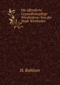 Die ffentliche Gesundheitspflege Wiesbadens: Von der Stadt Wiesbaden .
