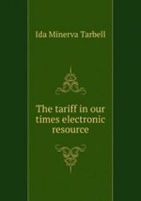 The tariff in our times electronic resource