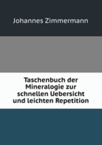 Taschenbuch der Mineralogie zur schnellen Uebersicht und leichten Repetition