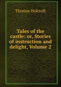 Tales of the castle: or, Stories of instruction and delight, Volume 2