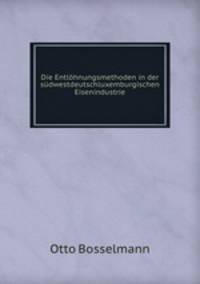 Die Entlhnungsmethoden in der sdwestdeutschluxemburgischen Eisenindustrie