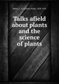 Talks afield about plants and the science of plants