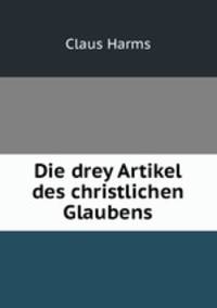 Die drey Artikel des christlichen Glaubens