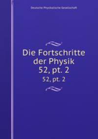 Die Fortschritte der Physik. 52, pt. 2