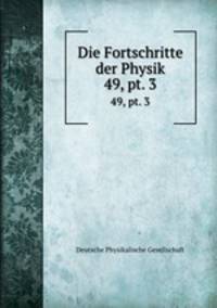 Die Fortschritte der Physik. 49, pt. 3