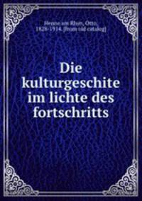 Die kulturgeschite im lichte des fortschritts