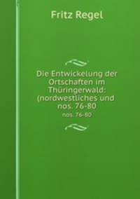 Die Entwickelung der Ortschaften im Thringerwald: (nordwestliches und .. nos. 76-80