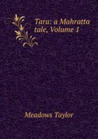 Tara: a Mahratta tale, Volume 1