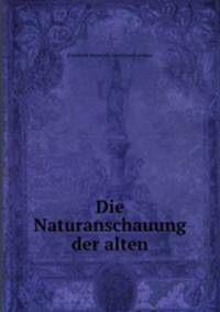 Die Naturanschauung der alten
