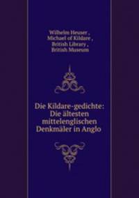 Die Kildare-gedichte: Die ltesten mittelenglischen Denkmler in Anglo .