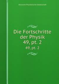 Die Fortschritte der Physik. 49, pt. 2