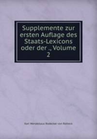 Supplemente zur ersten Auflage des Staats-Lexicons oder der ., Volume 2