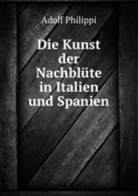 Die Kunst der Nachblte in Italien und Spanien