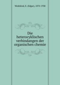 Die heterocyklischen verbindangen der organischen chemie