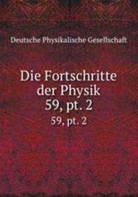 Die Fortschritte der Physik. 59, pt. 2