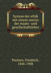 System der ethik mit einem umriss der staats- und gesellschaftslehre