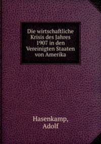 Die wirtschaftliche Krisis des Jahres 1907 in den Vereinigten Staaten von Amerika