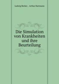 Die Simulation von Krankheiten und ihre Beurteilung