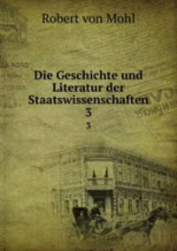 Die Geschichte und Literatur der Staatswissenschaften. 3