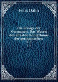 Die Knige der Germanen. Volume 3-5